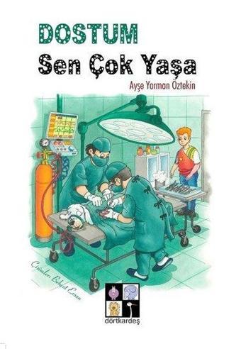 Dostum Sen Çok Yaşa - Ayşe Yarman Öztekin - Dörtkardeş Yayınevi