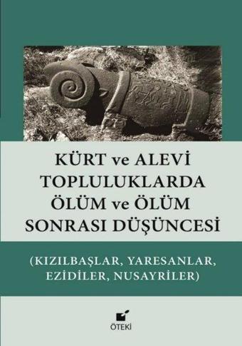 Kürt ve Alevi Topluluklarda Ölüm ve Ölüm Sonrası Düşüncesi (Kızılbaşlar, Yaresanlar, Ezidiler, Nusay - Hasan Harmancı - Öteki Yayınevi