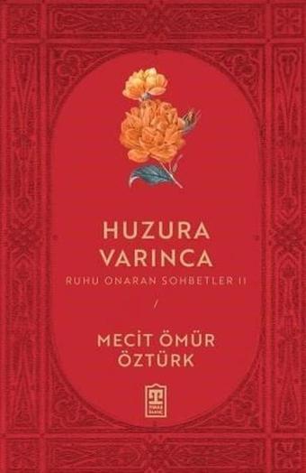 Huzura Varınca - Ruhu Onaran Sohbetler 2 - Mecit Ömür Öztürk - Timaş Yayınları