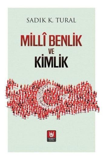 Milli Benlik ve Kimlik - Sadık K. Tural - Türk Edebiyatı Vakfı Yayınları