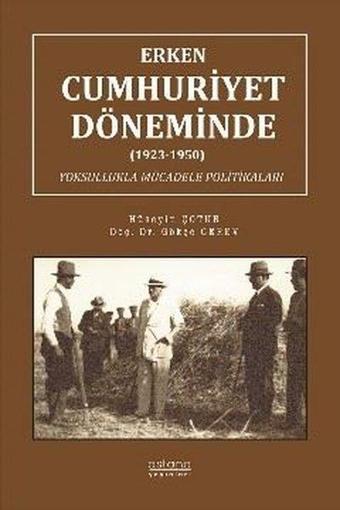 Erken Cumhuriyet Döneminde (1923 - 1950) Yoksullukla Mücadele Politikaları - Gökçe Cerev - Astana Yayınları