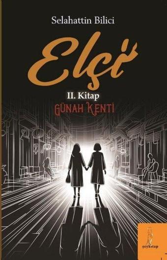 Elçi 2. Kitap - Günah Kenti - Selahattin Bilici - ŞEY Kitap