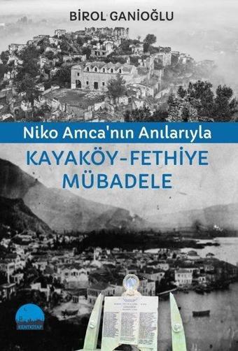 Niko Amca'nın Anılarıyla Kayaköy - Fethiye Mübadele - Birol Ganioğlu - Kent Kitap