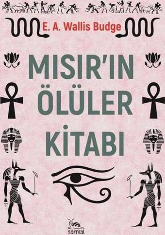 Mısır'ın Ölüler Kitabı - Sir E. A. Wallis Budge - Sarmal Kitabevi