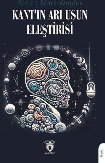 Kant'ın Arı Usun Eleştirisi - Robert Mark Wenley - Dorlion Yayınevi