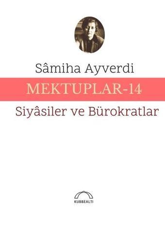 Mektuplar - 13 Siyasiler ve Bürokratlar - Samiha Ayverdi - Kubbealtı Neşriyatı