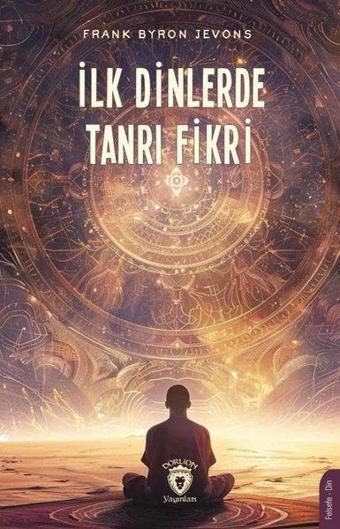 İlk Dinlerde Tanrı Fikri - Frank Byron Jevons - Dorlion Yayınevi