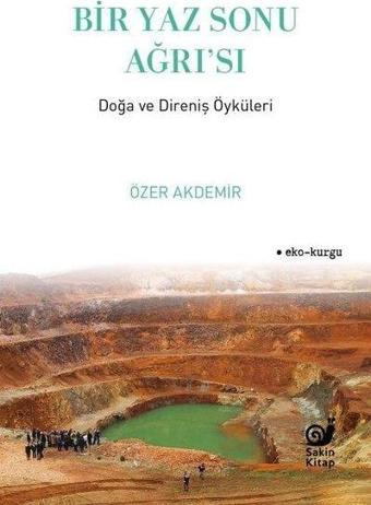 Bir Yaz Sonu Ağrı'sı - Doğa ve Direniş Öyküleri - Özer Akdemir - Sakin Kitap