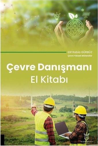 Çevre Danışmanı El Kitabı - Elif Rabia Gürbüz - Akademisyen Kitabevi