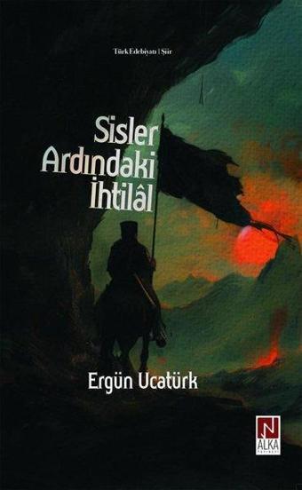 Sisler Ardındaki İhtilal - Ergün Ucatürk - Alka Yayınevi