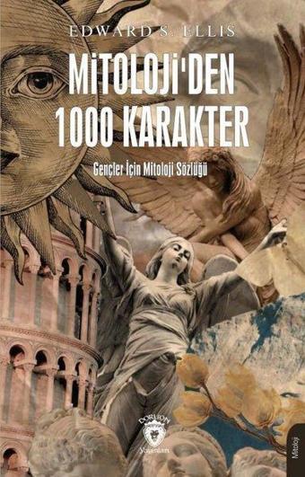 Mitolojiden 1000 Karakter - Gençler İçin Mitoloji Sözlüğü - Edward S. Ellis - Dorlion Yayınevi