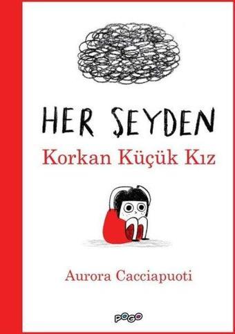 Her Şeyden Korkan Küçük Kız - Aurora Cacciapuoti - Pogo