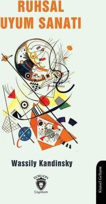 Ruhsal Uyum Sanatı - Wassily Kandinsky - Dorlion Yayınevi