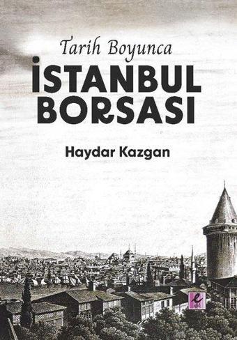 Tarih Boyunca İstanbul Borsası - Kitap Kağıdı - Haydar Kazgan - Efil Yayınevi Yayınları