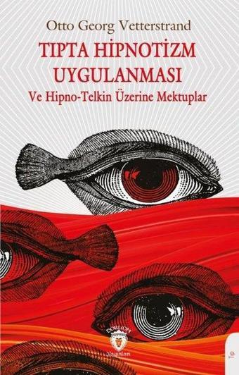 Tıpta Hipnotizm Uygulanması ve Hipno - Telkin Tıpta Üzerine Mektuplar - Otto Georg Vetterstrand - Dorlion Yayınevi