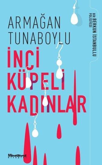 İnci Küpeli Kadınlar - Bir Berkun İstanbullu Polisiyesi - Armağan Tunaboylu - Maceraperest Kitaplar