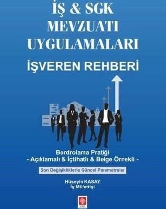 İş & SGK Mevzuatı Uygulamaları İşveren Rehberi - Hüseyin Kasay - Ekin Basım Yayın