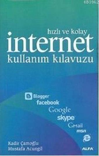 Hızlı ve Kolay İnternet Kullanım Kı - Kadir Çamoğlu - Alfa Yayıncılık