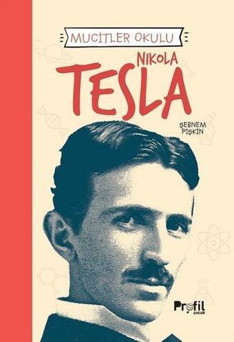 Nikola Tesla - Mucitler Okulu - Şebnem Pişkin - Profil Çocuk