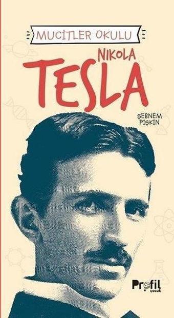 Nikola Tesla - Mucitler Okulu - Şebnem Pişkin - Profil Çocuk