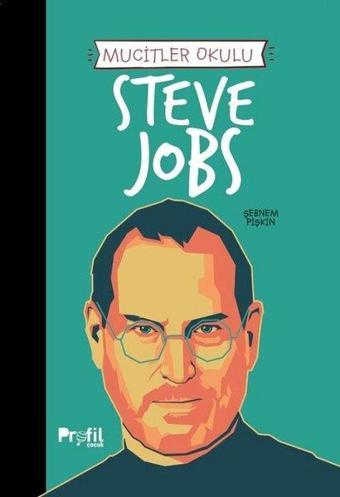 Steve Jobs - Mucitler Okulu - Şebnem Pişkin - Profil Çocuk