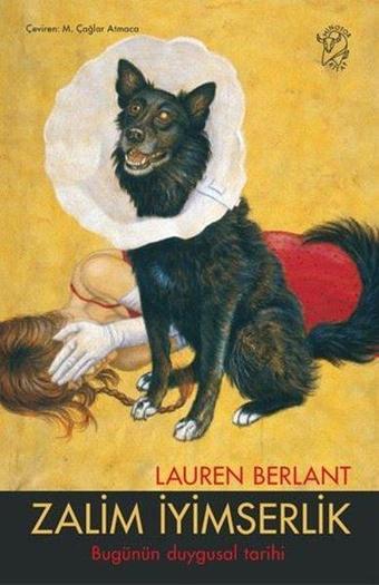 Zalim İyimserlik - Bugünün Duygusal Tarihi - Lauren Berlant - Minotor Kitap