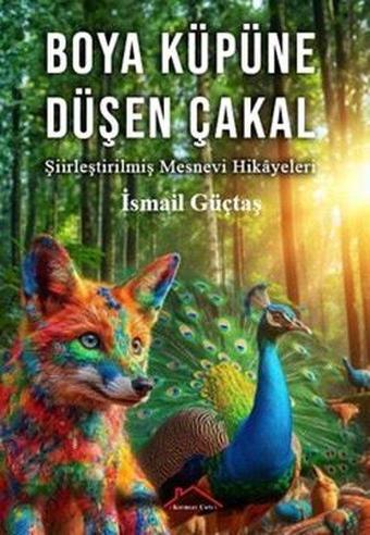 Boya Küpüne Düşen Çakal - Şiirleştirilmiş Mesnevi Hikayeleri - İsmail Güçtaş - Kırmızı Çatı
