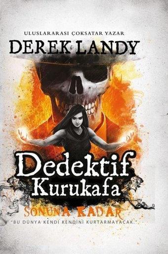 Dedektif Kurukafa - Sonuna Kadar - Derek Landy - Artemis Yayınları