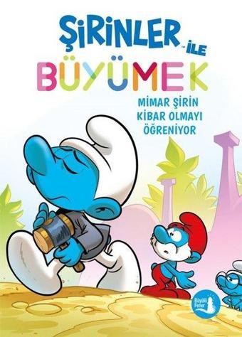 Mimar Şirin Kibar Olmayı Öğreniyor - Şirinler İle Büyümek 11 - Kolektif  - Büyülü Fener