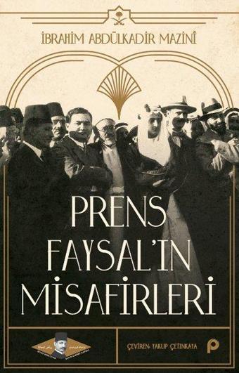 Prens Faysal'ın Misafirleri - İbrahim Abdülkadir Mazini - Pınar Yayıncılık