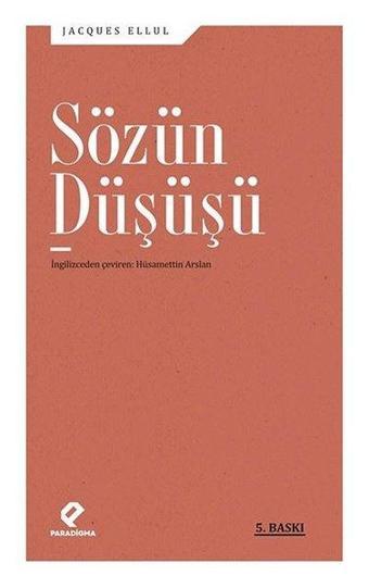 Sözün Düşüşü - Jacques Ellul - Paradigma Yayınları