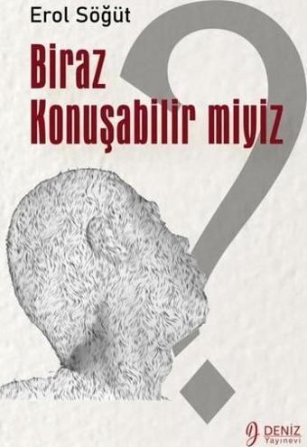 Biraz Konuşabilir miyiz - Erol Söğüt - Deniz Yayınevi