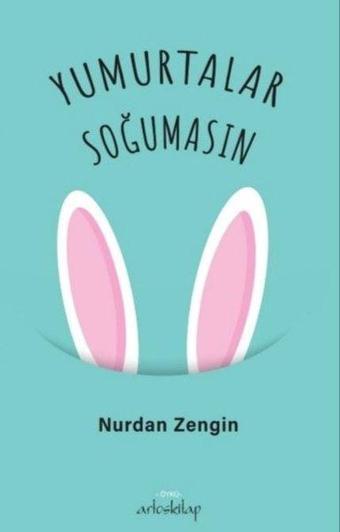 Yumurtalar Soğumasın - Nurdan Zengin - Artos Kitap
