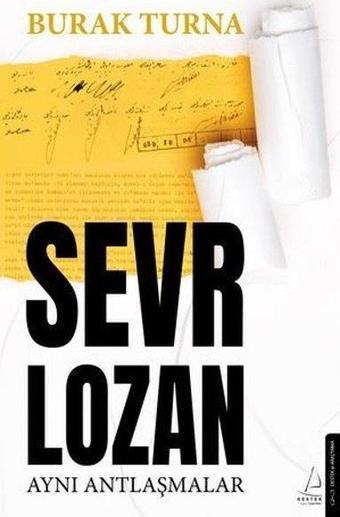 Sevr Lozan - Aynı Antlaşmalar - Burak Turna - Destek Yayınları