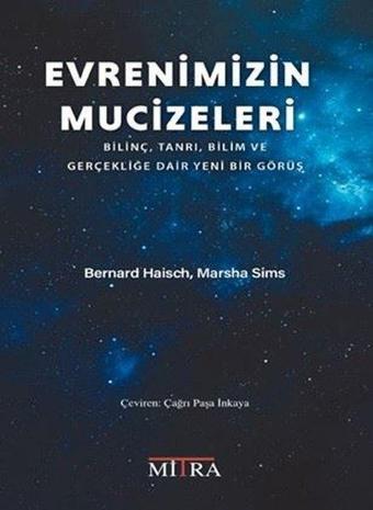 Evrenimizin Mucizeleri - Bilinç Tanrı Bilim ve Gerçekliğe Dair Yeni Bir Görüş - Bernard Haisch - Mitra