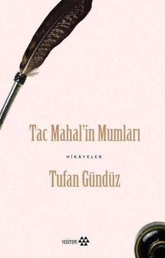 Tac Mahal'in Mumları - Hikayeler - Tufan Gündüz - Yeditepe Yayınevi