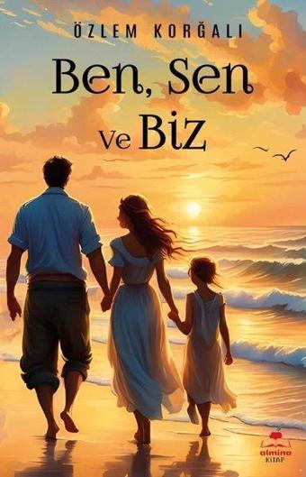 Ben, Sen ve Biz - Özlem Korğalı - Almina Kitap