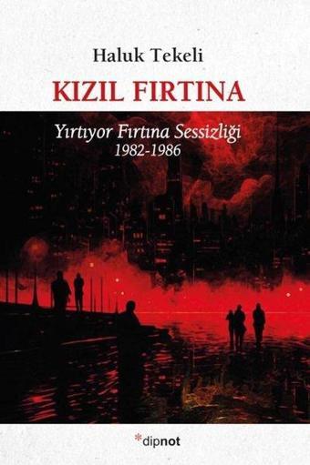 Kızıl Fırtına - Yırtıyor Fırtına Sessizliği 1982 - 1986 - Haluk Tekeli - Dipnot