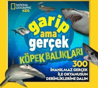 National Geographic Kids - Garip Ama Gerçek - Köpek Balıkları - Julie Beer - Beta Kids