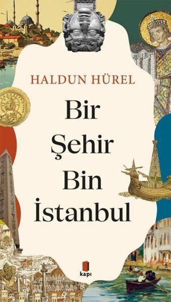 Bir Şehir Bin İstanbul - Haldun Hürel - Kapı Yayınları