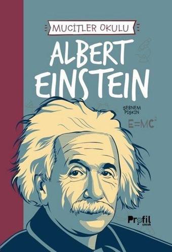 Albert Einstein - Mucitler Okulu - Şebnem Pişkin - Profil Çocuk