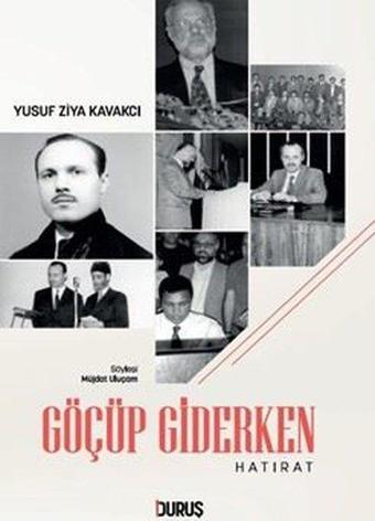 Göçüp Giderken - Hatırat - Yusuf Ziya Kavakçı - Duruş Yayınları