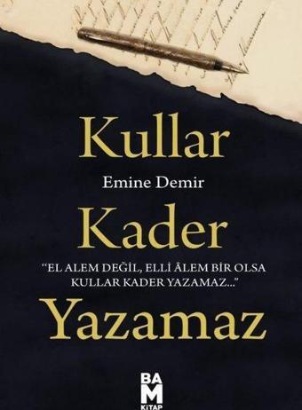 Kullar Kader Yazamaz - Emine Demir - Bam Kitap