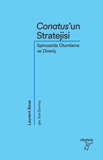 Conatus'un Stratejisi - Spinoza'da Olumlama ve Direniş - Laurent Bove - Otonom Yayıncılık