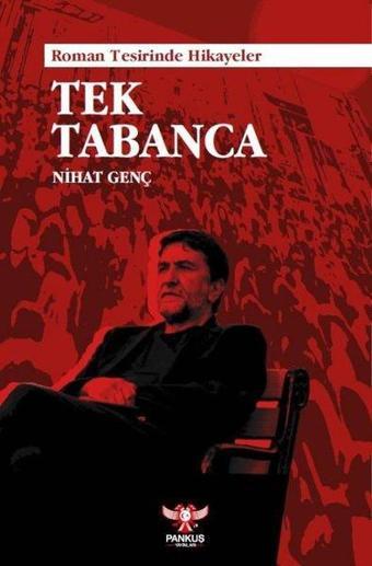 Tek Tabanca - Roman Tesirinde Hikayeler - Nihat Genç - Pankuş Yayınları