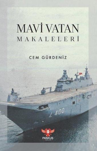 Mavi Vatan Makaleleri - Cem Gürdeniz - Pankuş Yayınları