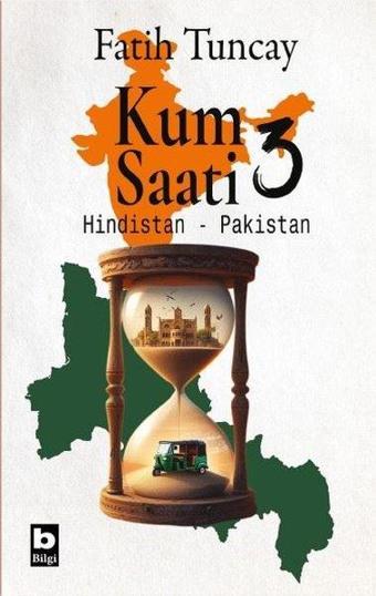 Kum Saati 3 - Hindistan - Pakistan - Fatih Tuncay - Bilgi Yayınevi