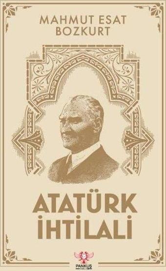 Atatürk İhtilali - Mahmut Esat Bozkurt - Pankuş Yayınları