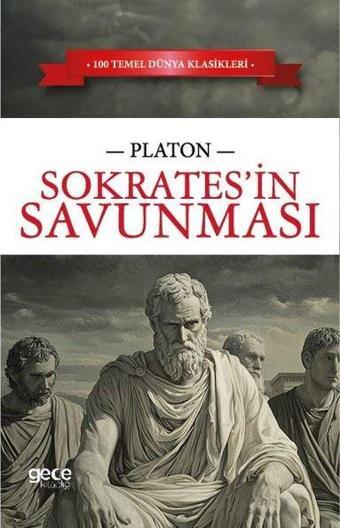 Sokrates'in Savunması - 100 Temel Dünya Klasikleri - Platon  - Gece Kitaplığı