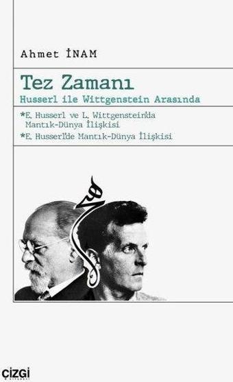 Tez Zamanı : Husserl İle Wittgenstein Arasında - Ahmet İnam - Çizgi Kitabevi